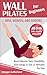 Wall Pilates for Beginners:...