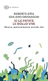 Io le patate le bollo vive: Ricerca, sperimentazione animale, vita