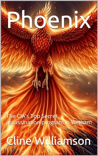 Phoenix: The CIA's Top Secret assassination program in Vietnam (Kindle Edition)