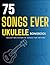 75 Songs Ever Ukulele Songbook by Walter Castro