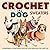 Crochet Dog Sweaters: Fashionable and Functional Crochet Dog Sweaters for Every Pup: Crochet Sweaters for Dogs