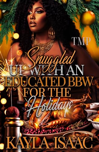 SNUGGLED UP WITH AN EDUCATED BBW FOR THE HOLIDAYS (TMP'S SNUGGLED UP HOLIDAY BBW EDITION Book 5)