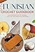 Tunisian Crochet Guidebook:...