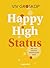 Happy High Status: Wie man mühelos selbstbewusst wird. Tipps zur Stärkung des Selbstbewusstseins und zum selbstsicheren Umgang mit Menschen