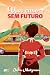 UM CASO SEM FUTURO