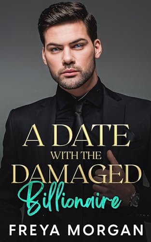 A Date With The Damaged Billionaire (Kindle Edition)