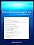 Python Programming for AI: A Comprehensive Introduction