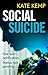 Social Suicide by Kate Kemp