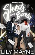 Shots and Barbs (Deep Earth Dating, #2) 