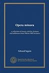 Opera minora: a collection of essays, articles, lectures and addresses from 1866 to 1882 inclusive