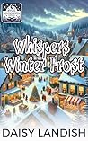 Whispers in the Winter Frost by Daisy Landish
