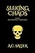Seeking Chaos: The final book in The Daughter of Chaos series