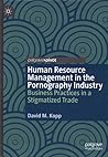 Human Resource Management in the Pornography Industry by David M Kopp