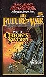 Orion's Sword (The Future at War, Vol III) Orion's Sword (The Future at War, Vol III)