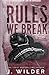 Rules We Break (Rule Breaker Series)