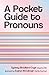 A Pocket Guide to Pronouns