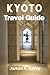 KYOTO TRAVEL GUIDE: Unveili...