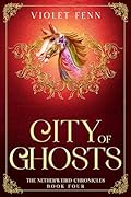 City of Ghosts: (The Netherweird Chronicles, #4).