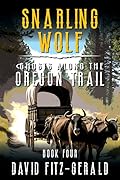 Snarling Wolf (Ghosts Along the Oregon Trail Book 4)