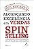 ALCANÇANDO EXCELÊNCIA EM VENDAS - SPIN SELLING