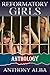 Reformatory Girls Anthology by Anthony Alba