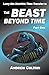 The Beast Beyond Time, Part...