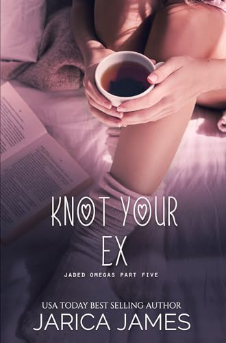 Knot Your Ex (Jaded Omegas, #5)