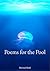 Poems for the Pool
