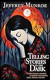 Telling Stories in the Dark by Jeffrey Munroe