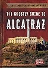 The Ghostly Guide to Alcatraz by Theresa Emminizer