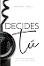 Decides Tú