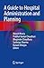 A Guide to Hospital Administration and Planning