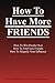 How To Have More Friends by Wes Chong