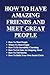 How To Have Amazing Friends...