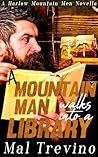 A Mountain Man Walks into a Library (Harlow Mountain Men #2) Book cover for A Mountain Man Walks into a Library (Harlow Mountain Men #2)