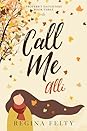 Call Me Alli by Regina Felty