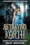 Betraying Korth by Mary Mecham
