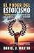El poder del estoicismo by Daniel J. Martin