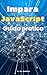 Impara JavaScript: Guida pratica (aggiornata) (Italian Edition)