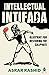 Intellectual Intifada by Asrar Rashid Intellectual Intifada by Asrar Rashid