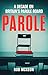 Parole: The Fate of Prisoners in My Hands and the High-stakes Risks of Getting it Wrong – As Seen on TV