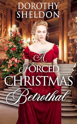 A Forced Christmas Betrothal (Proposals During Christmastide #8)