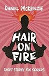 Hair on Fire: Short Stories for Seekers