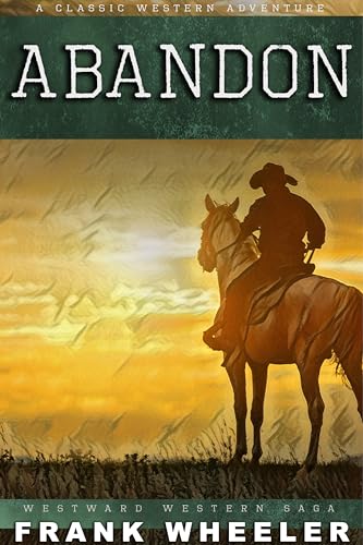 Abandon: A Classic Western Adventure (Westward Western Saga)