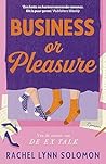 Business or Pleasure by Rachel Lynn Solomon
