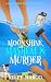 Moonshine, Mayhem & Murder by Kitty Margo Moonshine, Mayhem & Murder by Kitty Margo