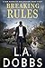 Breaking Rules by L.A. Dobbs