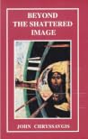 Beyond the Shattered Image by John Chryssavgis