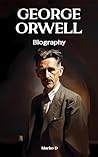George Orwell. Bi...
