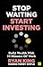 Stop Waiting, Start Investi...